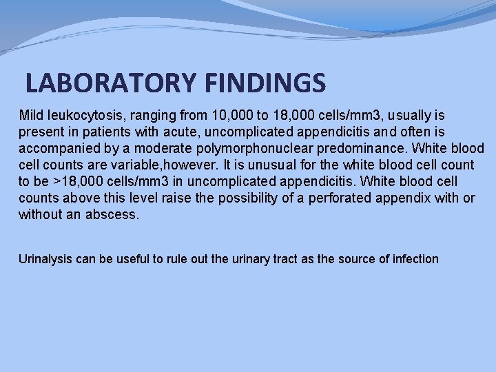 LABORATORY FINDINGS Mild leukocytosis, ranging from 10, 000 to 18, 000 cells/mm 3, usually