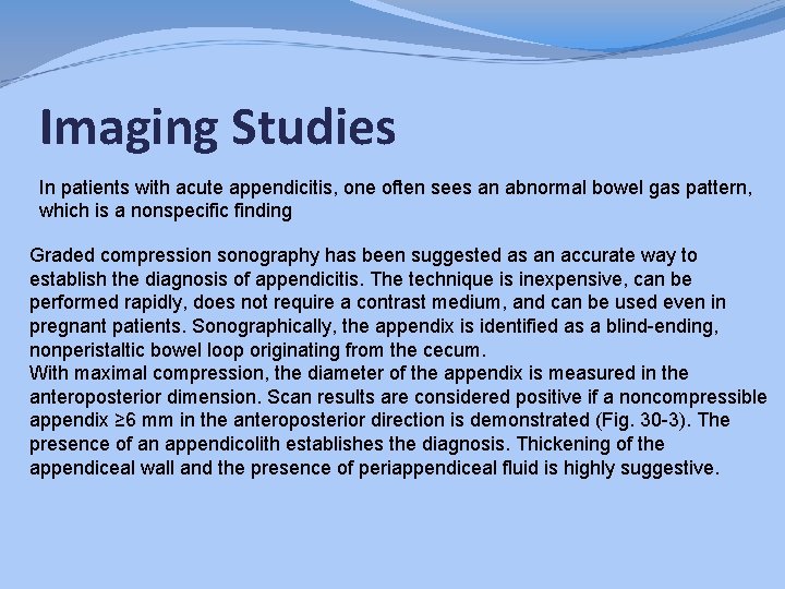 Imaging Studies In patients with acute appendicitis, one often sees an abnormal bowel gas