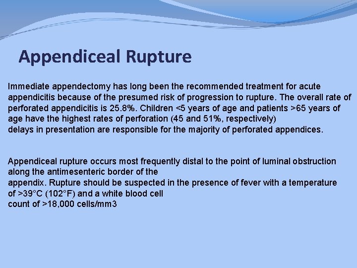 Appendiceal Rupture Immediate appendectomy has long been the recommended treatment for acute appendicitis because