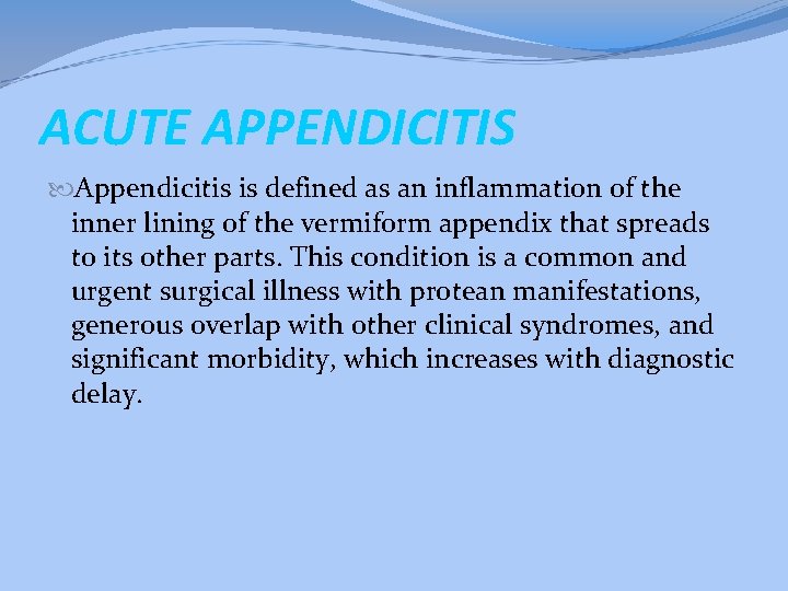 ACUTE APPENDICITIS Appendicitis is defined as an inflammation of the inner lining of the