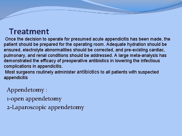 Treatment Once the decision to operate for presumed acute appendicitis has been made, the