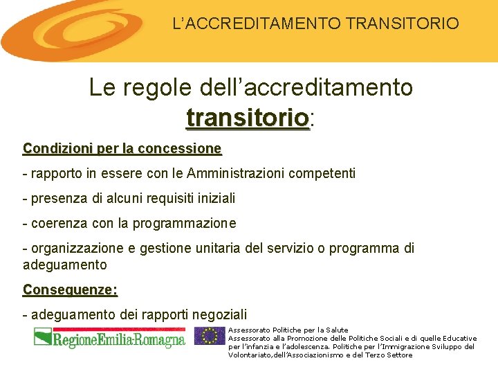 L’ACCREDITAMENTO TRANSITORIO Le regole dell’accreditamento transitorio: transitorio Condizioni per la concessione - rapporto in