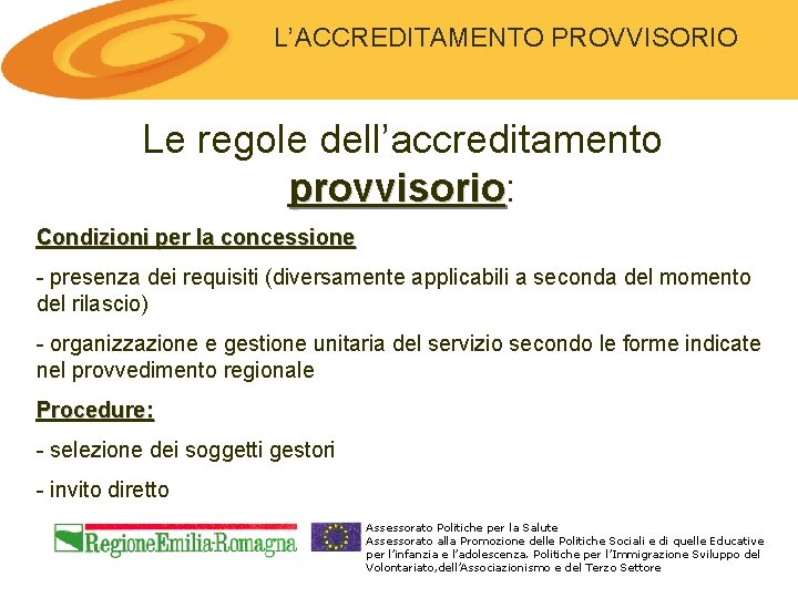 L’ACCREDITAMENTO PROVVISORIO Le regole dell’accreditamento provvisorio: provvisorio Condizioni per la concessione - presenza dei