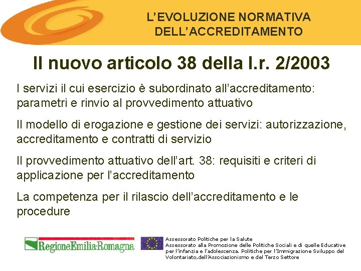 L’EVOLUZIONE NORMATIVA DELL’ACCREDITAMENTO Il nuovo articolo 38 della l. r. 2/2003 I servizi il