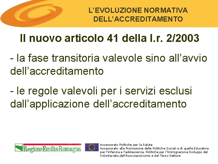 L’EVOLUZIONE NORMATIVA DELL’ACCREDITAMENTO Il nuovo articolo 41 della l. r. 2/2003 - la fase