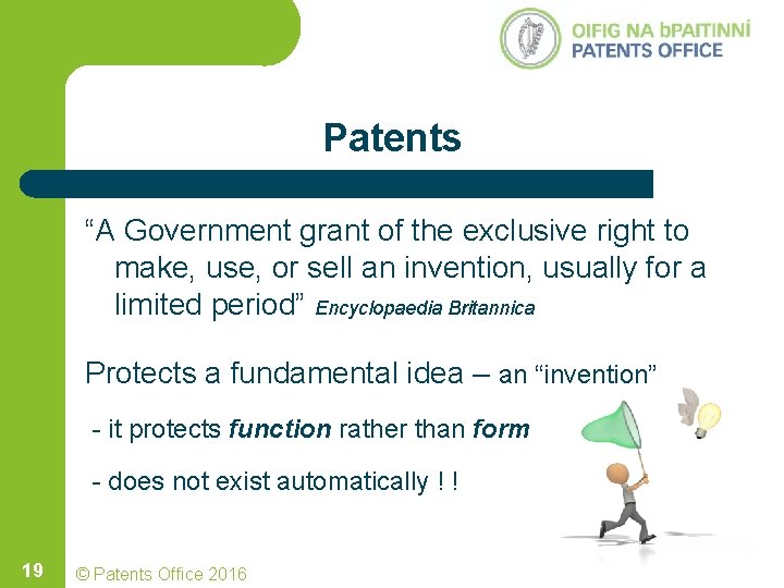 Patents “A Government grant of the exclusive right to make, use, or sell an Patents “A Government grant of the exclusive right to make, use, or sell an