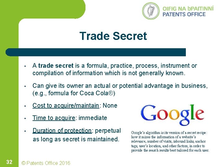 Trade Secret • A trade secret is a formula, practice, process, instrument or compilation Trade Secret • A trade secret is a formula, practice, process, instrument or compilation