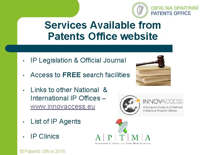 Services Available from Patents Office website • IP Legislation & Official Journal • Access Services Available from Patents Office website • IP Legislation & Official Journal • Access