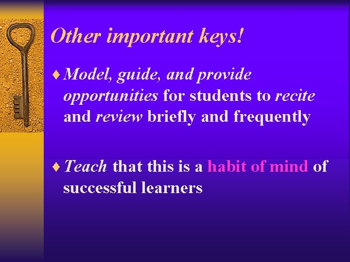 Other important keys! ¨ Model, guide, and provide opportunities for students to recite and