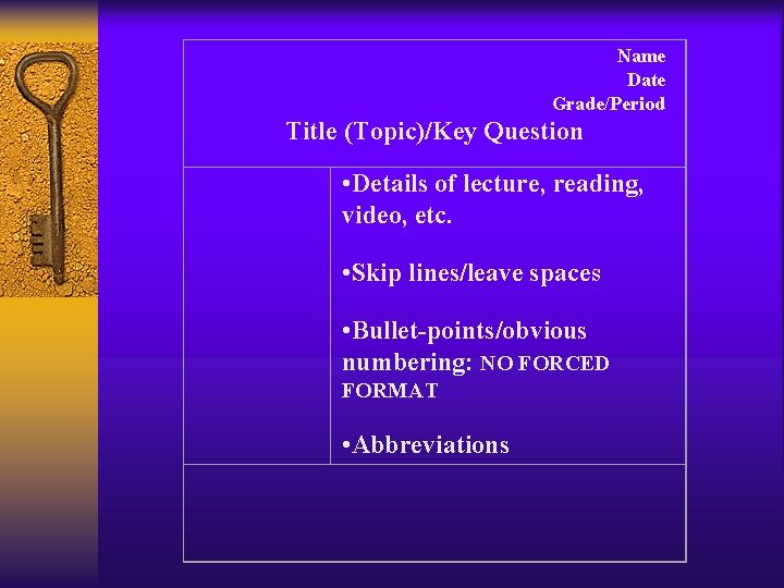 Name Date Grade/Period Title (Topic)/Key Question • Details of lecture, reading, video, etc. •