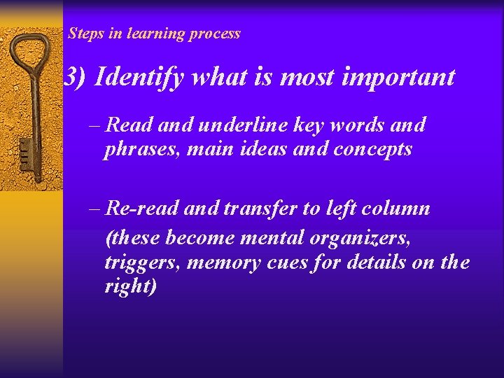 Steps in learning process 3) Identify what is most important – Read and underline