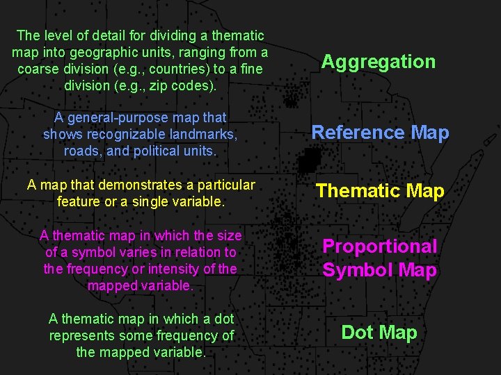 The level of detail for dividing a thematic map into geographic units, ranging from