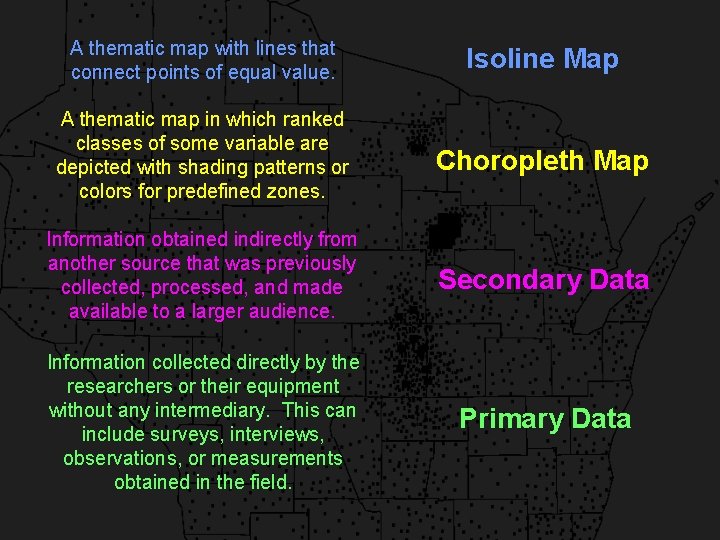 A thematic map with lines that connect points of equal value. Isoline Map A