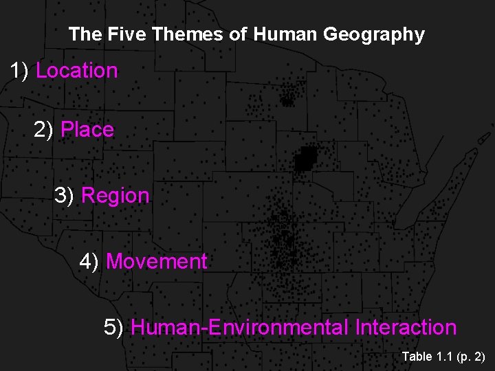 The Five Themes of Human Geography 1) Location 2) Place 3) Region 4) Movement