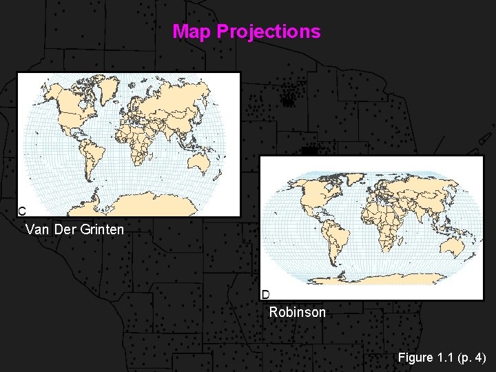 Map Projections Van Der Grinten Robinson Figure 1. 1 (p. 4) 