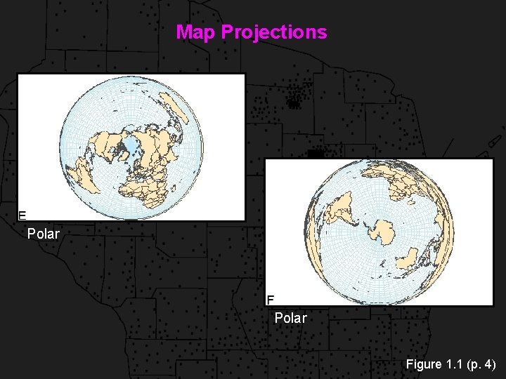 Map Projections Polar Figure 1. 1 (p. 4) 