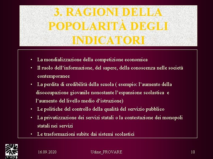 3. RAGIONI DELLA POPOLARITÀ DEGLI INDICATORI • La mondializzazione della competizione economica • Il