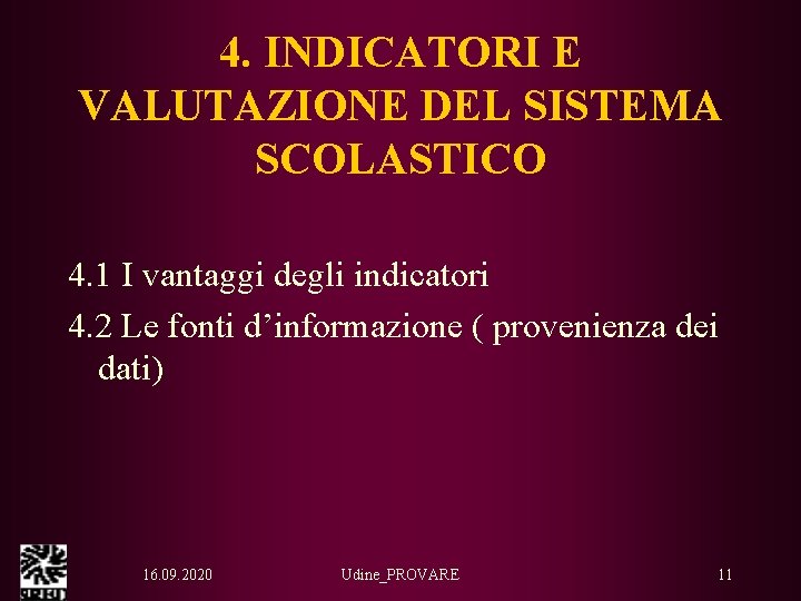 4. INDICATORI E VALUTAZIONE DEL SISTEMA SCOLASTICO 4. 1 I vantaggi degli indicatori 4.