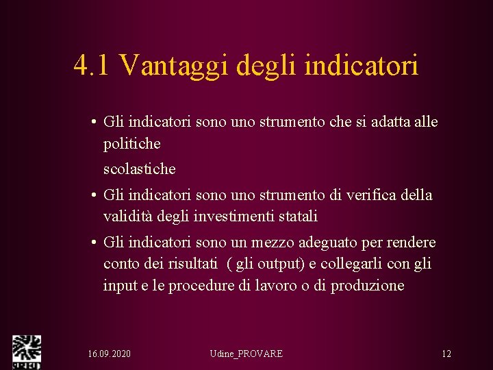 4. 1 Vantaggi degli indicatori • Gli indicatori sono uno strumento che si adatta