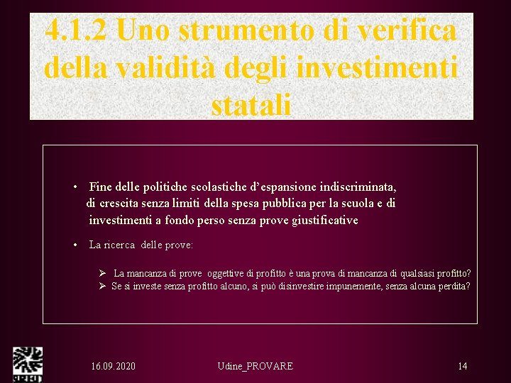 4. 1. 2 Uno strumento di verifica della validità degli investimenti statali • Fine