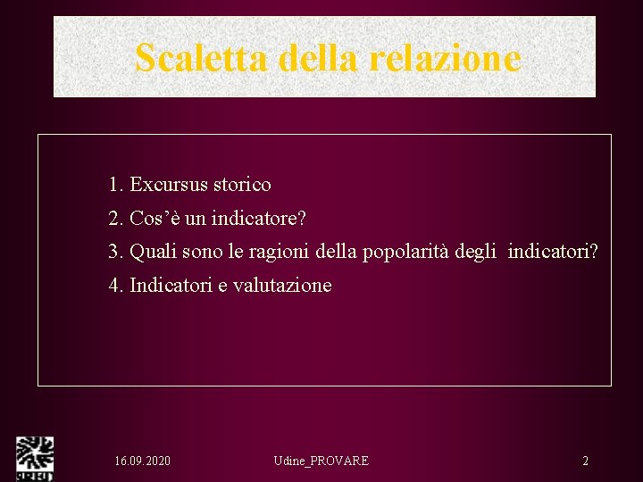 Scaletta della relazione 1. Excursus storico 2. Cos’è un indicatore? 3. Quali sono le