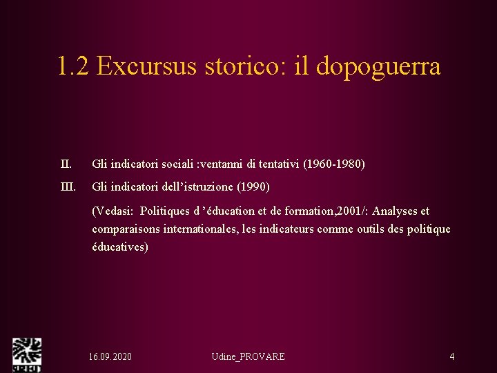 1. 2 Excursus storico: il dopoguerra II. Gli indicatori sociali : ventanni di tentativi