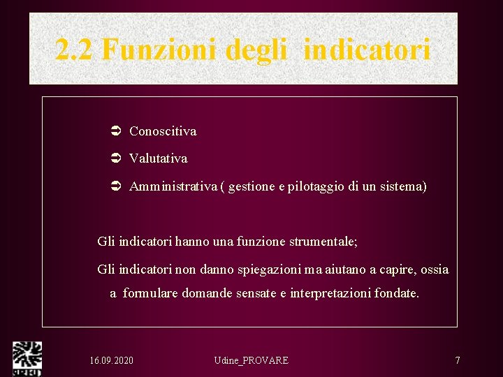 2. 2 Funzioni degli indicatori Conoscitiva Valutativa Amministrativa ( gestione e pilotaggio di un