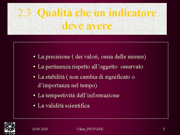 2. 3 Qualità che un indicatore deve avere • La precisione ( dei valori,