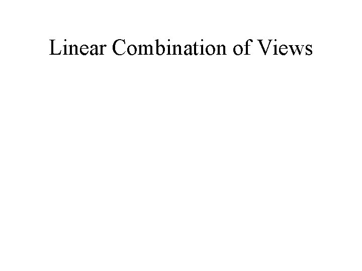 Linear Combination of Views 