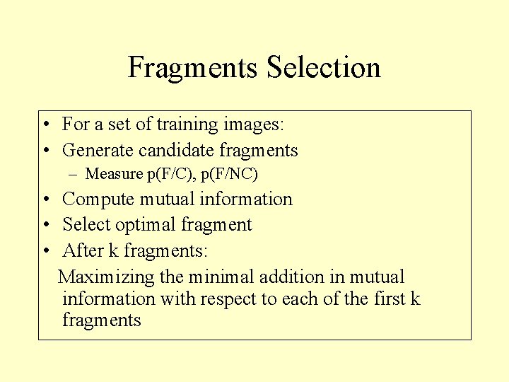 Fragments Selection • For a set of training images: • Generate candidate fragments –