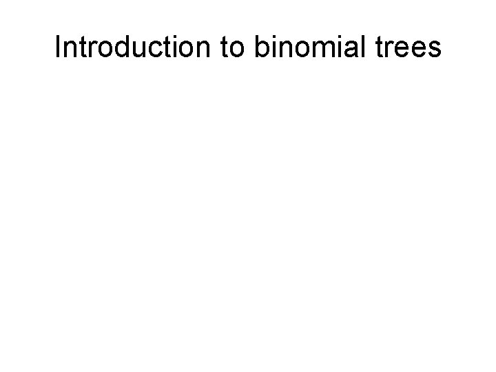 Introduction to binomial trees 