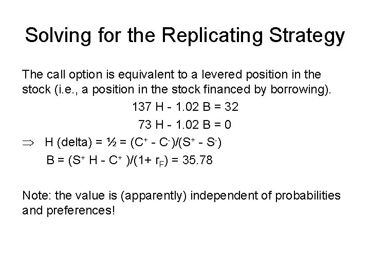 Solving for the Replicating Strategy The call option is equivalent to a levered position