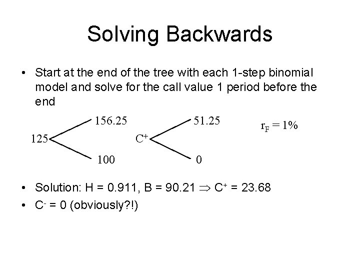 Solving Backwards • Start at the end of the tree with each 1 -step