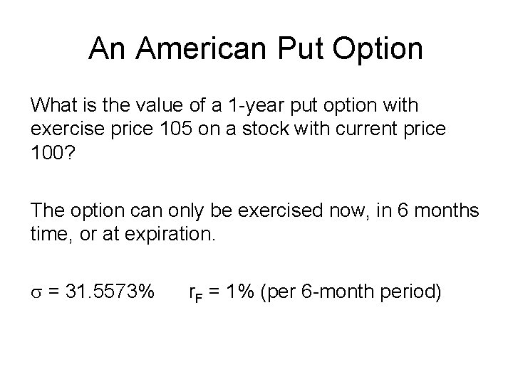 An American Put Option What is the value of a 1 -year put option