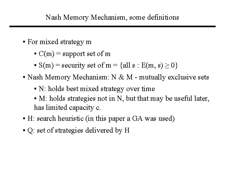Nash Memory Mechanism, some definitions • For mixed strategy m • C(m) = support