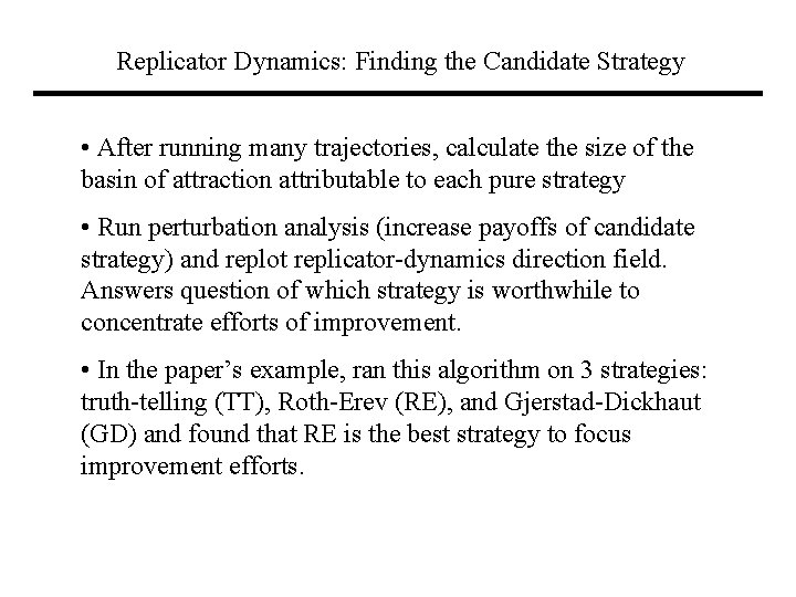 Replicator Dynamics: Finding the Candidate Strategy • After running many trajectories, calculate the size