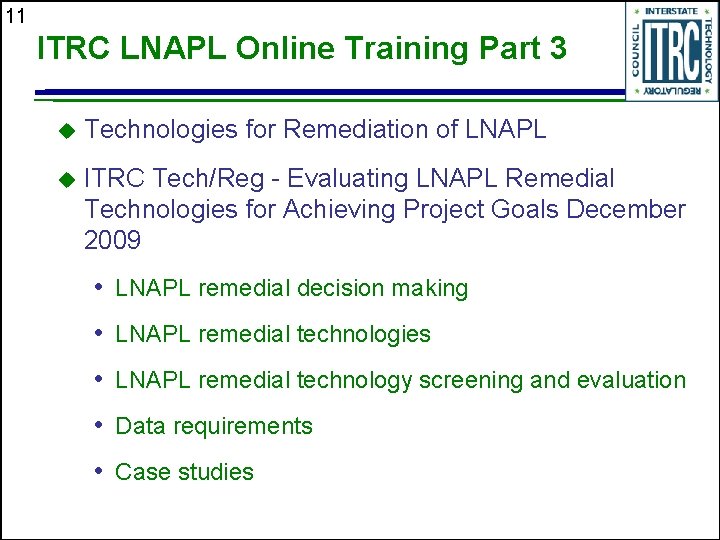 11 ITRC LNAPL Online Training Part 3 u Technologies for Remediation of LNAPL u