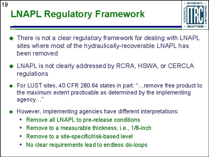 19 LNAPL Regulatory Framework u There is not a clear regulatory framework for dealing