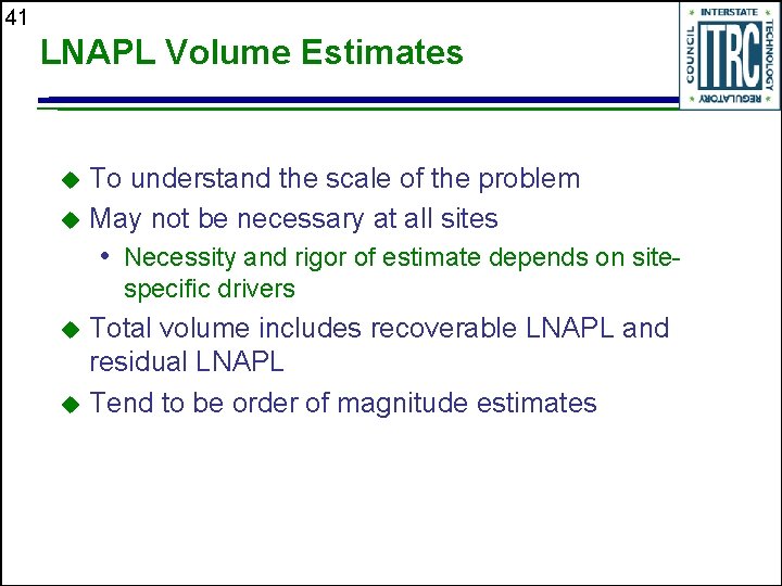 41 LNAPL Volume Estimates To understand the scale of the problem u May not