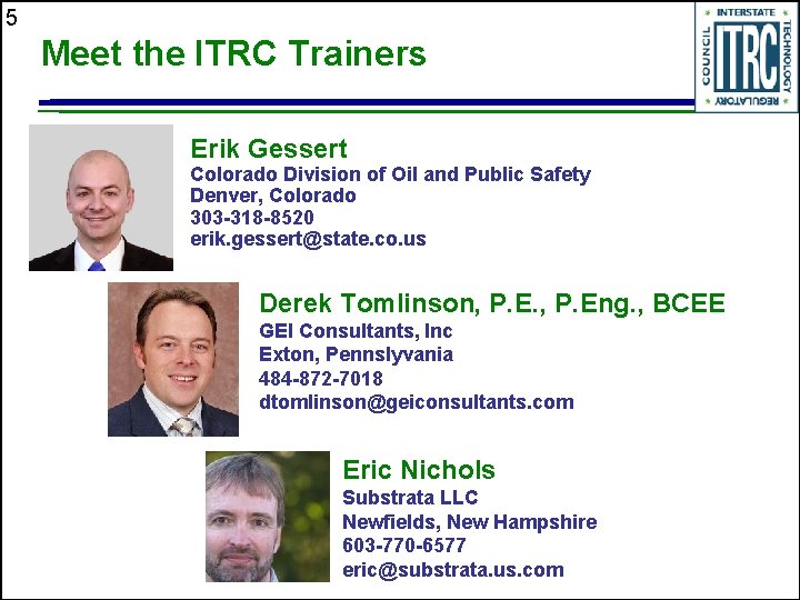 5 Meet the ITRC Trainers Erik Gessert Colorado Division of Oil and Public Safety