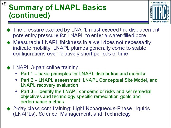 79 Summary of LNAPL Basics (continued) u The pressure exerted by LNAPL must exceed