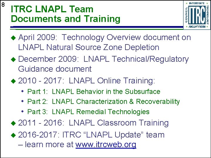 8 ITRC LNAPL Team Documents and Training u April 2009: Technology Overview document on