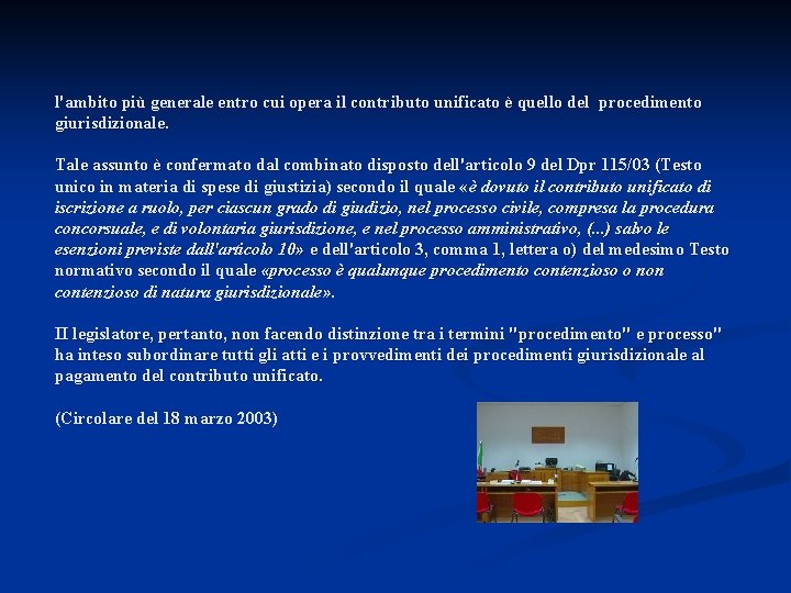 l'ambito più generale entro cui opera il contributo unificato è quello del procedimento giurisdizionale.