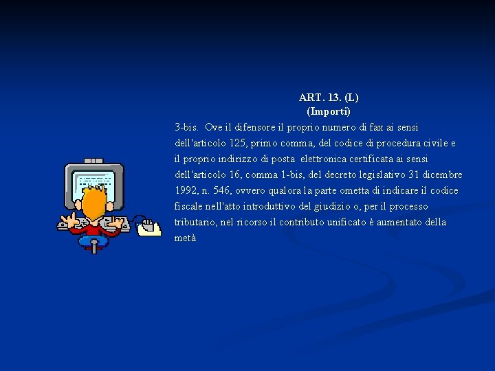 ART. 13. (L) (Importi) 3 -bis. Ove il difensore il proprio numero di fax