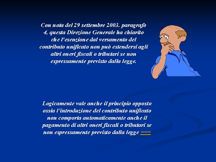 Con nota del 29 settembre 2003. paragrafo 4, questa Direzione Generale ha chiarito che