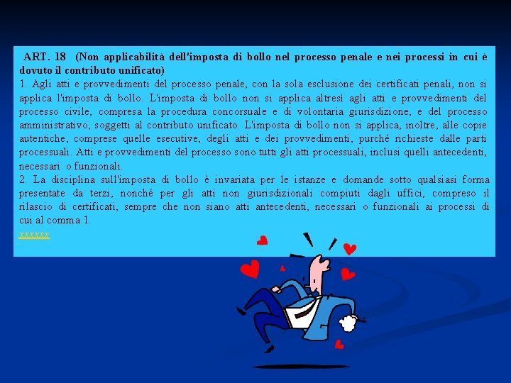 ART. 18 (Non applicabilità dell'imposta di bollo nel processo penale e nei processi in