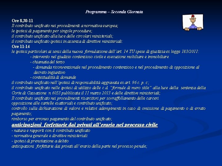 Programma – Seconda Giornata Ore 8, 30 -11 Il contributo unificato nei procedimenti a