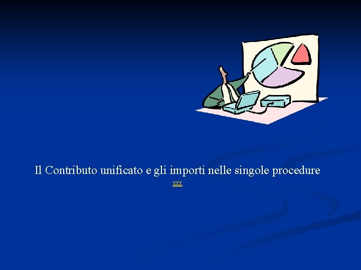 Il Contributo unificato e gli importi nelle singole procedure xxx 