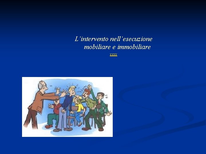 L’intervento nell’esecuzione mobiliare e immobiliare xxxx 