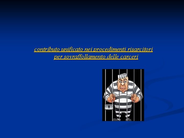  contributo unificato nei procedimenti risarcitori per sovraffollamento delle carceri 